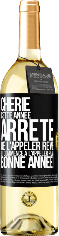 29,95 € Envoi gratuit | Vin blanc Édition WHITE Chérie cette année, arrête de l'appeler rêve et commence à l'appeler plan. Bonne année! Étiquette Noire. Étiquette personnalisable Vin jeune Récolte 2024 Verdejo