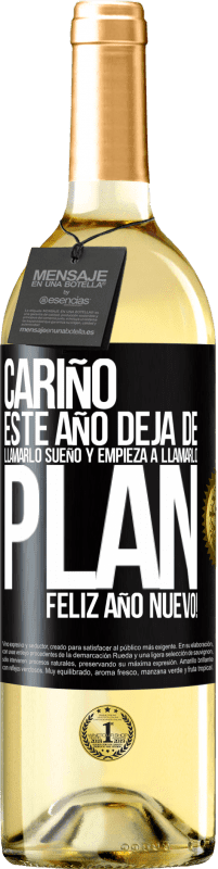 29,95 € Envío gratis | Vino Blanco Edición WHITE Cariño, este año deja de llamarlo sueño y empieza a llamarlo plan. Feliz año nuevo! Etiqueta Negra. Etiqueta personalizable Vino joven Cosecha 2024 Verdejo