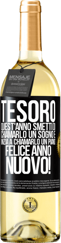 29,95 € Spedizione Gratuita | Vino bianco Edizione WHITE Tesoro, quest'anno smetti di chiamarlo un sogno e inizia a chiamarlo un piano. Felice anno nuovo! Etichetta Nera. Etichetta personalizzabile Vino giovane Raccogliere 2024 Verdejo