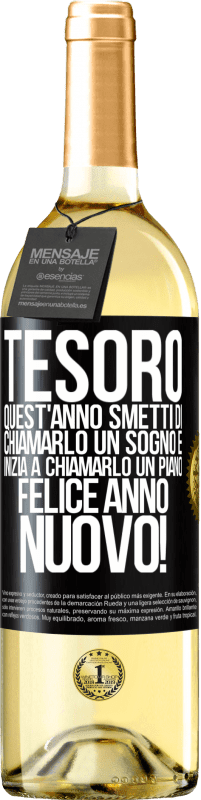 29,95 € Spedizione Gratuita | Vino bianco Edizione WHITE Tesoro, quest'anno smetti di chiamarlo un sogno e inizia a chiamarlo un piano. Felice anno nuovo! Etichetta Nera. Etichetta personalizzabile Vino giovane Raccogliere 2025 Verdejo
