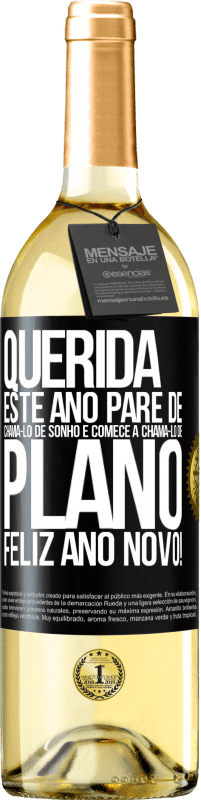 29,95 € Envio grátis | Vinho branco Edição WHITE Querida, este ano pare de chamá-lo de sonho e comece a chamá-lo de plano. Feliz Ano Novo! Etiqueta Preta. Etiqueta personalizável Vinho jovem Colheita 2024 Verdejo