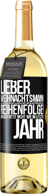 29,95 € Kostenloser Versand | Weißwein WHITE Ausgabe Lieber Weihnachtsmann, dieses Jahr möchte ich einen schlanken Körper und eine dicke Brieftasche. In dieser Reihenfolge! Irr dich Schwarzes Etikett. Anpassbares Etikett Junger Wein Ernte 2025 Verdejo