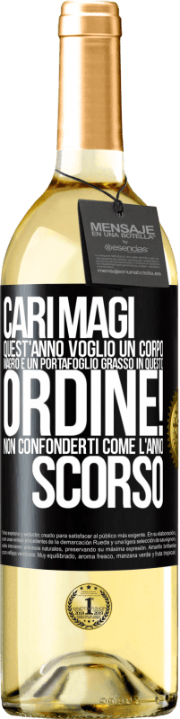 29,95 € Spedizione Gratuita | Vino bianco Edizione WHITE Cari magi, quest'anno voglio un corpo magro e un portafoglio grasso. In questo ordine! Non confonderti come l'anno scorso Etichetta Nera. Etichetta personalizzabile Vino giovane Raccogliere 2024 Verdejo