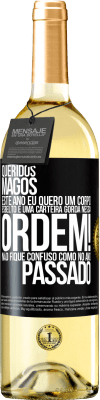 29,95 € Envio grátis | Vinho branco Edição WHITE Queridos Magos, este ano eu quero um corpo esbelto e uma carteira gorda. Nessa ordem! Não fique confuso como no ano passado Etiqueta Preta. Etiqueta personalizável Vinho jovem Colheita 2023 Verdejo