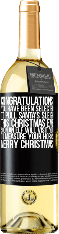 29,95 € 免费送货 | 白葡萄酒 WHITE版 恭喜你！您已选择在圣诞节前夕拉圣诞老人的雪橇。不久，一个小精灵将拜访您以量度您的角。圣诞快乐！ 黑标. 可自定义的标签 青年酒 收成 2023 Verdejo