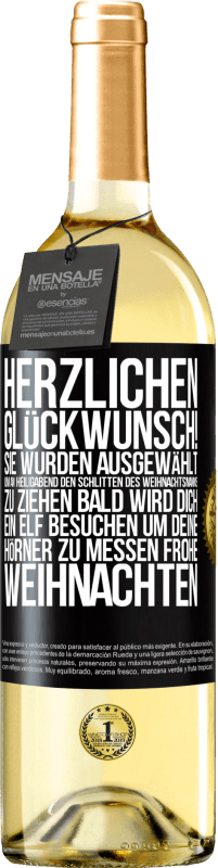 29,95 € Kostenloser Versand | Weißwein WHITE Ausgabe Herzlichen Glückwunsch! Sie wurden ausgewählt, um an Heiligabend den Schlitten des Weihnachtsmanns zu ziehen. Bald wird dich Schwarzes Etikett. Anpassbares Etikett Junger Wein Ernte 2025 Verdejo