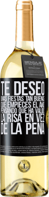 29,95 € Envío gratis | Vino Blanco Edición WHITE Te deseo unas fiestas tan buenas, que empieces el año pensando que ha valido la risa en vez de la pena Etiqueta Negra. Etiqueta personalizable Vino joven Cosecha 2023 Verdejo