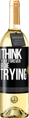 29,95 € Free Shipping | White Wine WHITE Edition I think to live forever, or die trying Black Label. Customizable label Young wine Harvest 2025 Verdejo