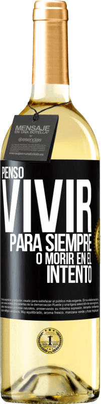 29,95 € Envío gratis | Vino Blanco Edición WHITE Pienso vivir para siempre, o morir en el intento Etiqueta Negra. Etiqueta personalizable Vino joven Cosecha 2024 Verdejo