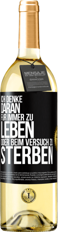 29,95 € Kostenloser Versand | Weißwein WHITE Ausgabe Ich denke daran, für immer zu leben oder beim Versuch zu sterben Schwarzes Etikett. Anpassbares Etikett Junger Wein Ernte 2024 Verdejo