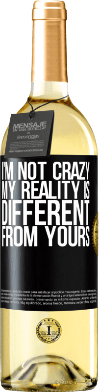 29,95 € Free Shipping | White Wine WHITE Edition I'm not crazy, my reality is different from yours Black Label. Customizable label Young wine Harvest 2024 Verdejo