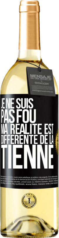 29,95 € Envoi gratuit | Vin blanc Édition WHITE Je ne suis pas fou, ma réalité est différente de la tienne Étiquette Noire. Étiquette personnalisable Vin jeune Récolte 2024 Verdejo