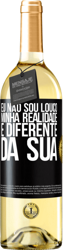 29,95 € Envio grátis | Vinho branco Edição WHITE Eu não sou louco, minha realidade é diferente da sua Etiqueta Preta. Etiqueta personalizável Vinho jovem Colheita 2024 Verdejo