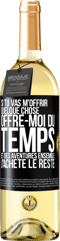 29,95 € Envoi gratuit | Vin blanc Édition WHITE Si tu vas m'offrir quelque chose, offre-moi du temps et des aventures ensemble. J'achète le reste Étiquette Noire. Étiquette personnalisable Vin jeune Récolte 2024 Verdejo