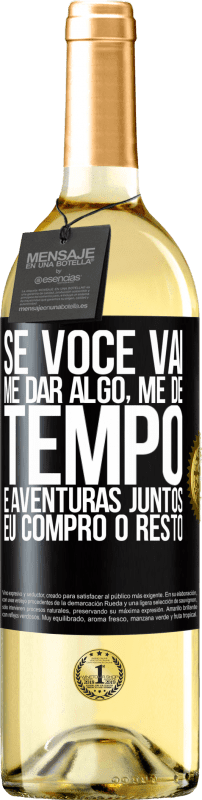 29,95 € Envio grátis | Vinho branco Edição WHITE Se você vai me dar algo, me dê tempo e aventuras juntos. Eu compro o resto Etiqueta Preta. Etiqueta personalizável Vinho jovem Colheita 2024 Verdejo