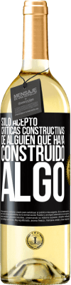 29,95 € Envío gratis | Vino Blanco Edición WHITE Sólo acepto críticas constructivas de alguien que haya construido algo Etiqueta Negra. Etiqueta personalizable Vino joven Cosecha 2024 Verdejo