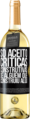 29,95 € Envio grátis | Vinho branco Edição WHITE Só aceito críticas construtivas de alguém que construiu algo Etiqueta Preta. Etiqueta personalizável Vinho jovem Colheita 2024 Verdejo