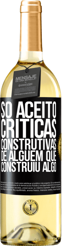 29,95 € Envio grátis | Vinho branco Edição WHITE Só aceito críticas construtivas de alguém que construiu algo Etiqueta Preta. Etiqueta personalizável Vinho jovem Colheita 2024 Verdejo