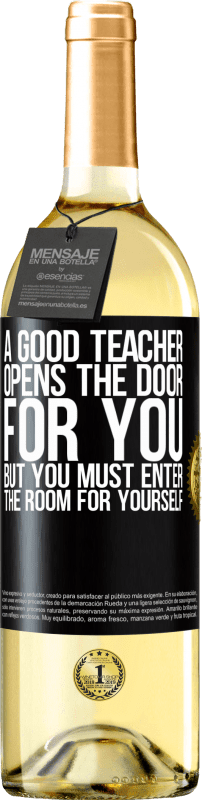 29,95 € Free Shipping | White Wine WHITE Edition A good teacher opens the door for you, but you must enter the room for yourself Black Label. Customizable label Young wine Harvest 2023 Verdejo