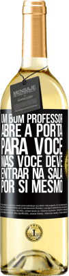 29,95 € Envio grátis | Vinho branco Edição WHITE Um bom professor abre a porta para você, mas você deve entrar na sala por si mesmo Etiqueta Preta. Etiqueta personalizável Vinho jovem Colheita 2023 Verdejo