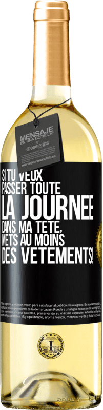29,95 € Envoi gratuit | Vin blanc Édition WHITE Si tu veux passer toute la journée dans ma tête, mets au moins des vêtements! Étiquette Noire. Étiquette personnalisable Vin jeune Récolte 2025 Verdejo