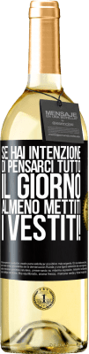 29,95 € Spedizione Gratuita | Vino bianco Edizione WHITE Se hai intenzione di pensarci tutto il giorno, almeno mettiti i vestiti! Etichetta Nera. Etichetta personalizzabile Vino giovane Raccogliere 2023 Verdejo