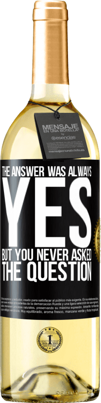29,95 € Free Shipping | White Wine WHITE Edition The answer was always YES. But you never asked the question Black Label. Customizable label Young wine Harvest 2025 Verdejo