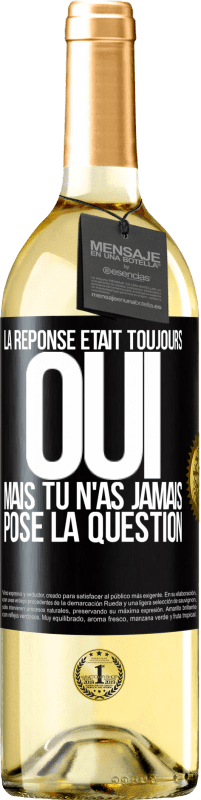 29,95 € Envoi gratuit | Vin blanc Édition WHITE La réponse était toujours OUI. Mais tu n'as jamais posé la question Étiquette Noire. Étiquette personnalisable Vin jeune Récolte 2024 Verdejo