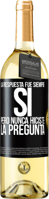 29,95 € Envío gratis | Vino Blanco Edición WHITE La respuesta fue siempre SÍ. Pero nunca hiciste la pregunta Etiqueta Negra. Etiqueta personalizable Vino joven Cosecha 2024 Verdejo