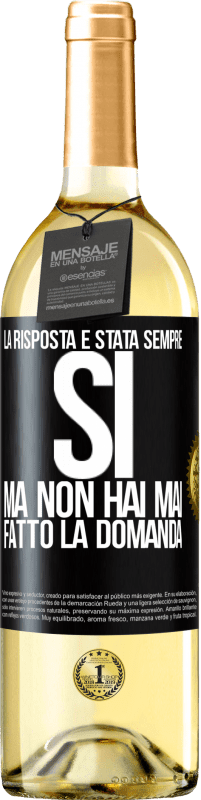 29,95 € Spedizione Gratuita | Vino bianco Edizione WHITE La risposta è stata sempre SÌ. Ma non hai mai fatto la domanda Etichetta Nera. Etichetta personalizzabile Vino giovane Raccogliere 2024 Verdejo