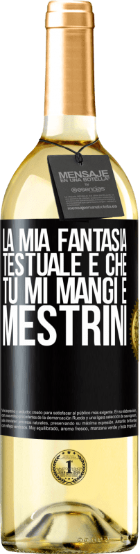 29,95 € Spedizione Gratuita | Vino bianco Edizione WHITE La mia fantasia testuale è che tu mi mangi e mestrini Etichetta Nera. Etichetta personalizzabile Vino giovane Raccogliere 2024 Verdejo