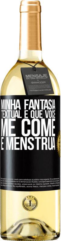 29,95 € Envio grátis | Vinho branco Edição WHITE Minha fantasia textual é que você me come e menstrua Etiqueta Preta. Etiqueta personalizável Vinho jovem Colheita 2024 Verdejo