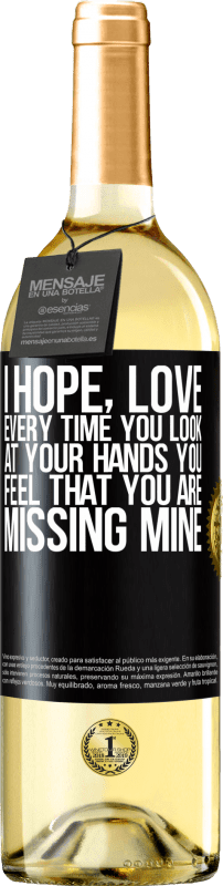 29,95 € Free Shipping | White Wine WHITE Edition I hope, love, every time you look at your hands you feel that you are missing mine Black Label. Customizable label Young wine Harvest 2023 Verdejo