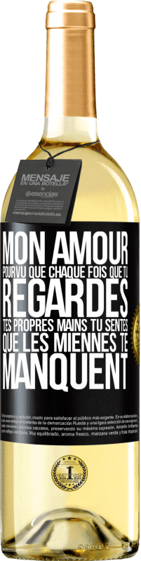 29,95 € Envoi gratuit | Vin blanc Édition WHITE Mon amour, pourvu que chaque fois que tu regardes tes propres mains tu sentes que les miennes te manquent Étiquette Noire. Étiquette personnalisable Vin jeune Récolte 2024 Verdejo