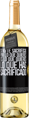 29,95 € Envío gratis | Vino Blanco Edición WHITE Si no te sacrificas por lo que quieres, es lo que quieres lo que has sacrificado Etiqueta Negra. Etiqueta personalizable Vino joven Cosecha 2024 Verdejo