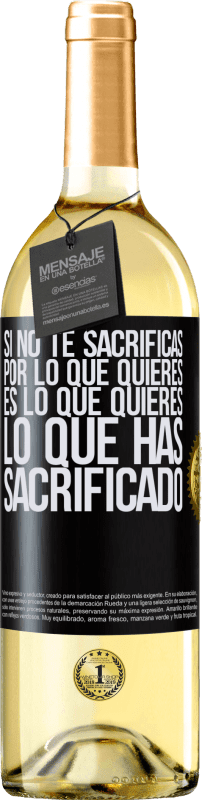 29,95 € Envío gratis | Vino Blanco Edición WHITE Si no te sacrificas por lo que quieres, es lo que quieres lo que has sacrificado Etiqueta Negra. Etiqueta personalizable Vino joven Cosecha 2024 Verdejo