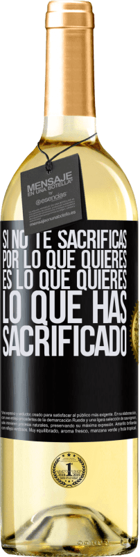 29,95 € Envío gratis | Vino Blanco Edición WHITE Si no te sacrificas por lo que quieres, es lo que quieres lo que has sacrificado Etiqueta Negra. Etiqueta personalizable Vino joven Cosecha 2025 Verdejo