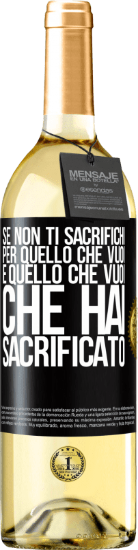 29,95 € Spedizione Gratuita | Vino bianco Edizione WHITE Se non ti sacrifichi per quello che vuoi, è quello che vuoi che hai sacrificato Etichetta Nera. Etichetta personalizzabile Vino giovane Raccogliere 2024 Verdejo