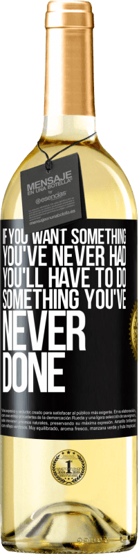 24,95 € Free Shipping | White Wine WHITE Edition If you want something you've never had, you'll have to do something you've never done Black Label. Customizable label Young wine Harvest 2021 Verdejo