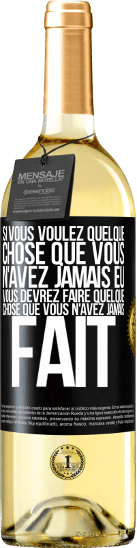 29,95 € Envoi gratuit | Vin blanc Édition WHITE Si vous voulez quelque chose que vous n'avez jamais eu, vous devrez faire quelque chose que vous n'avez jamais fait Étiquette Noire. Étiquette personnalisable Vin jeune Récolte 2024 Verdejo