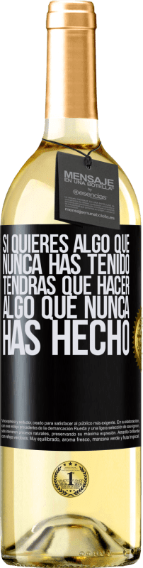 29,95 € Envío gratis | Vino Blanco Edición WHITE Si quieres algo que nunca has tenido, tendrás que hacer algo que nunca has hecho Etiqueta Negra. Etiqueta personalizable Vino joven Cosecha 2024 Verdejo