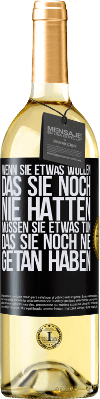 29,95 € Kostenloser Versand | Weißwein WHITE Ausgabe Wenn du etwas willst, das du noch nie hattest, musst du etwas tun, das du noch nie getan hast Schwarzes Etikett. Anpassbares Etikett Junger Wein Ernte 2024 Verdejo