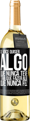 29,95 € Envio grátis | Vinho branco Edição WHITE Se você quiser algo que nunca teve, terá que fazer algo que nunca fez Etiqueta Preta. Etiqueta personalizável Vinho jovem Colheita 2024 Verdejo