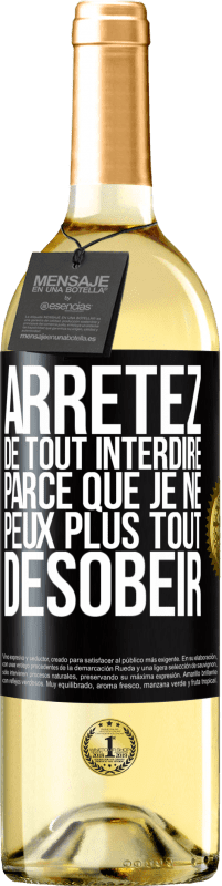 29,95 € Envoi gratuit | Vin blanc Édition WHITE Arrêtez de tout interdire parce que je ne peux plus tout désobéir Étiquette Noire. Étiquette personnalisable Vin jeune Récolte 2024 Verdejo