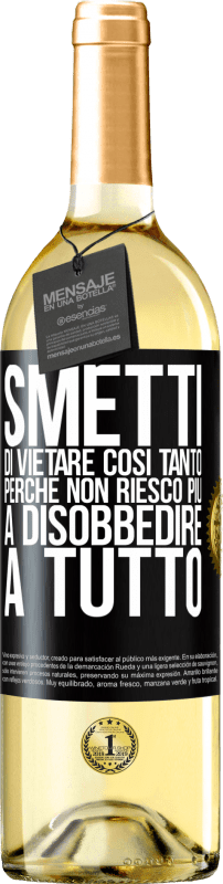 29,95 € Spedizione Gratuita | Vino bianco Edizione WHITE Smetti di vietare così tanto perché non riesco più a disobbedire a tutto Etichetta Nera. Etichetta personalizzabile Vino giovane Raccogliere 2024 Verdejo