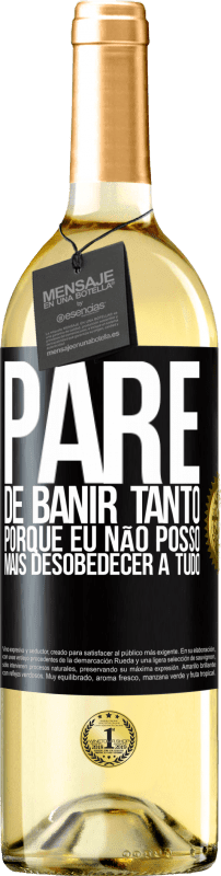 29,95 € Envio grátis | Vinho branco Edição WHITE Pare de banir tanto, porque eu não posso mais desobedecer a tudo Etiqueta Preta. Etiqueta personalizável Vinho jovem Colheita 2024 Verdejo