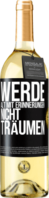 29,95 € Kostenloser Versand | Weißwein WHITE Ausgabe Werde alt mit Erinnerungen, nicht Träumen Schwarzes Etikett. Anpassbares Etikett Junger Wein Ernte 2025 Verdejo