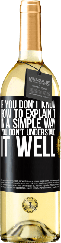 29,95 € Бесплатная доставка | Белое вино Издание WHITE Если вы не знаете, как объяснить это простым способом, вы не понимаете это хорошо Черная метка. Настраиваемая этикетка Молодое вино Урожай 2023 Verdejo
