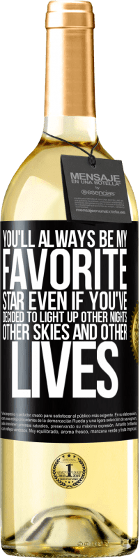 29,95 € 免费送货 | 白葡萄酒 WHITE版 即使您决定点亮其他夜晚，其他天空和其他生活，您也永远是我最喜欢的明星 黑标. 可自定义的标签 青年酒 收成 2023 Verdejo
