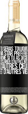 29,95 € Envoi gratuit | Vin blanc Édition WHITE Tu seras toujours ma star préférée même si tu as décidé d'éclairer d'autres nuits, d'autres cieux et d'autres vies Étiquette Noire. Étiquette personnalisable Vin jeune Récolte 2023 Verdejo